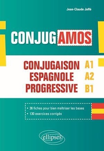 ¡ Conjugamos ! A1 A2 B1. Conjugaison espagnole progressive avec fiches et exercices corrigés