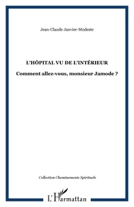 Jean-Claude Janvier-Modeste - L'hôpital vu de l'intérieur - Comment allez-vous, monsieur Jamode ?.