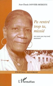 Pa rentré trop ta, missié (ne rentre pas trop tard, monsieur)