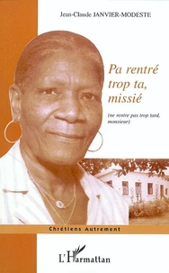 Pa rentré trop ta, missié (ne rentre pas trop tard, monsieur)