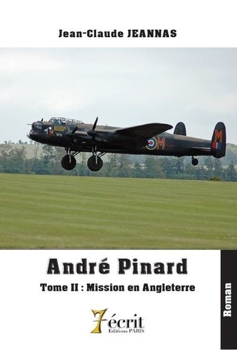 André Pinard Tome 2 Mission en Angleterre