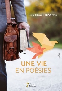 Jean-Claude Jeannas - Une vie en poésies.