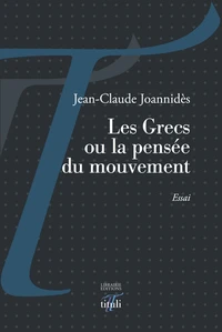 Les Grecs ou la pensée du mouvement