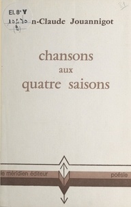 Jean-Claude Jouannigot - Chansons aux quatre saisons.