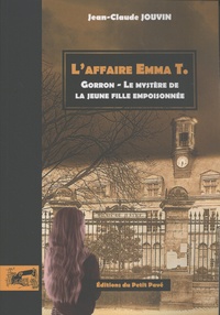 Jean-Claude Jouvin - L'affaire Emma T - Gorron, le mystère de la jeune fille empoisonnée.