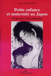 Petite enfance et maternité au Japon. Perspectives transculturelles