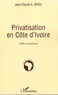 Jean-Claude K. Brou - Privatisation en Côte d'Ivoire - Défis et pratiques.
