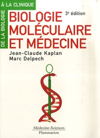 Jean-Claude Kaplan et Marc Delpech - Biologie moléculaire et médecine.