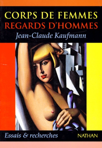 Jean-Claude Kaufmann - Corps De Femmes Regards D'Hommes. Sociologie Des Seins Nus.