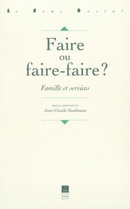 Jean-Claude Kaufmann - Faire Ou Faire-Faire ? Famille Et Services.