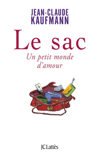 Le sac - Un petit monde d'amour de Jean-Claude Kaufmann - Livre - Decitre