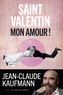Jean-Claude Kaufmann - Saint Valentin, mon amour !.