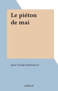 Jean-Claude Kerbourc'h - Le piéton de mai.