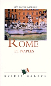 Jean-Claude Klotchkoff - Rome et Naples - Excursions à Pompéi, à Capri et dans la péninsule de Sorrente.