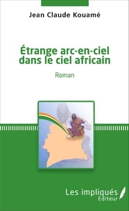Jean-Claude Kouamé - Etrange arc-en-ciel dans le ciel africain.