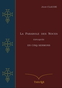 Ebooks téléchargement légal La Parabole des Noces Expliquée en Cinq Sermons 