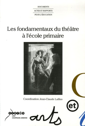 Jean-Claude Lallias - Les fondamentaux du théâtre à l'école primaires.