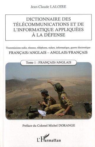 Jean-Claude Laloire - Dictionnaire des télécommunications et de l'informatique appliquées à la défense - Tome 1, Français-anglais.