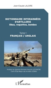 Jean-Claude Laloire - Dictionnaire interarmées d'artillerie (Obus, roquettes, bombes) - Tome 1.