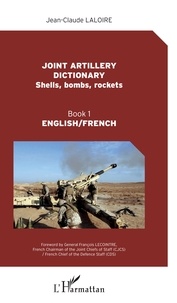 Jean-Claude Laloire - Joint artillery dictionnary (Shells, bombs, rockets) - Book 1.