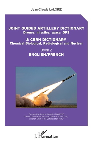 Joint guided artillery dictionnary (Drones, missiles, space, GPS) & CBRN dictionary (Chemical biological, radiological and nuclear). Book 2