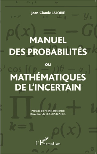 Manuel des probabilités ou mathématiques de l'incertain. Statistique descriptive, calcul des probabilités