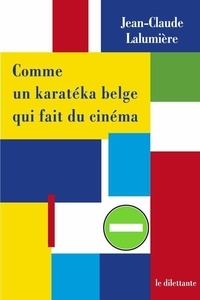 Jean-Claude Lalumière - Comme un karatéka belge qui fait du cinéma.