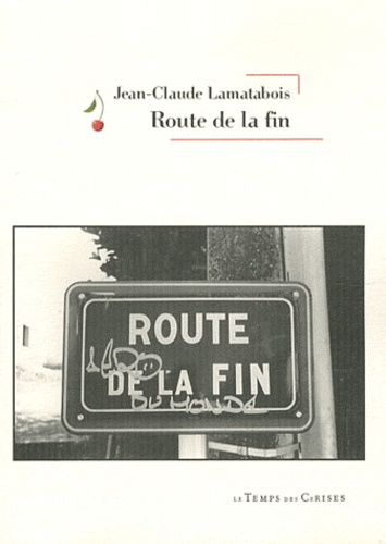 Jean-Claude Lamatabois - Route de la fin.
