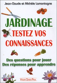 Jean-Claude Lamontagne et Michèle Lamontagne - Jardinage - Testez vos connaissances, des questions pour jouer, des réponses pour apprendre.
