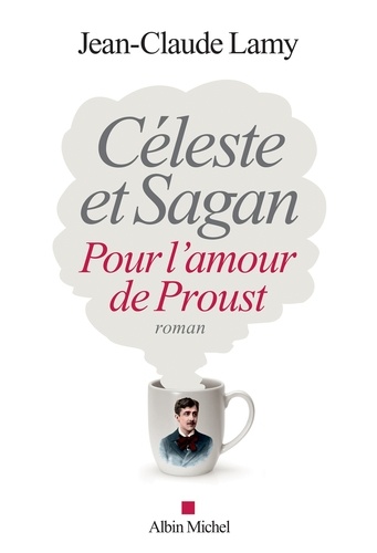 Céleste et Sagan. Pour l'amour de Proust