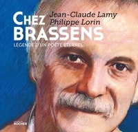 Jean-Claude Lamy et Philippe Lorin - Chez Brassens - Légende d'un poète éternel.