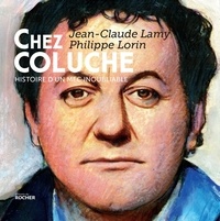 Jean-Claude Lamy - Chez Coluche - Histoire d'un mec inoubliable.