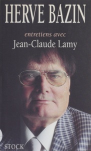 Jean-Claude Lamy et Hervé Bazin - Entretiens avec Jean-Claude Lamy.