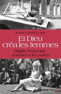 Jean-Claude Lamy et Jean-Claude Lamy - Et Dieu créa les femmes - Brigitte, Françoise, Annabel et les autres.