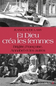 Et Dieu créa les femmes - Brigitte, Françoise, Annabel et les autres.pdf