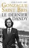 Jean-Claude Lamy - Gonzague Saint Bris - Le dernier dandy.