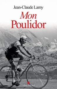Jean-Claude Lamy - Mon Poulidor.