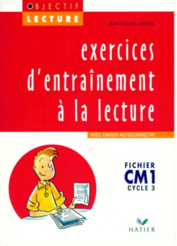 Jean-Claude Landier - EXERCICES D'ENTRAINEMENT A LA LECTURE CM1 CYCLE 3. - Fichier, Avec cahier autocorrectif.