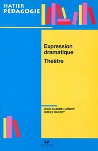Jean-Claude Landier et Gisèle Barret - Hatier Pédagogie - Expression dramatique, Théâtre.