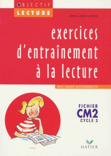 Jean-Claude Landier - Lecture CM2 Cycle 3 - Exercices d'entrainement avec cahier autocorrectif.