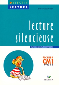 Jean-Claude Landier - LECTURE SILENCIEUSE CM1 CYCLE 3. - Fichier, Avec cahier autocorrectif.