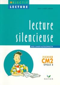 Jean-Claude Landier - LECTURE SILENCIEUSE CM2. - Fichier avec cahier autocorrectif.