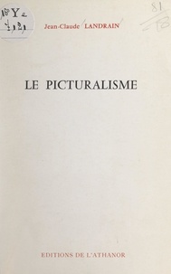 Jean-Claude Landrain - Le picturalisme.