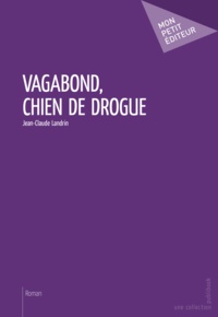 Jean-Claude Landrin - Vagabond, chien de drogue.