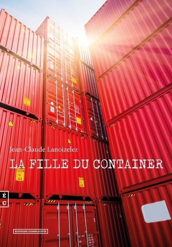 Jean-Claude Lanoizelez - La fille du container.