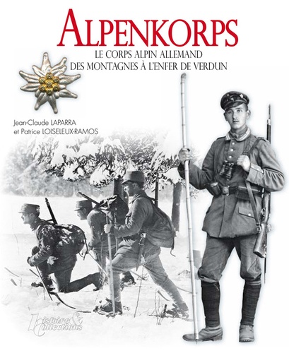 Alpenkorps. Le corps alpin allemand des montagnes à l'enfer de Verdun