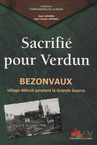 Jean-Claude Laparra et Jean Laparra - Sacrifié pour Verdun - Bezonvaux, village détruit pendant la Grande Guerre.