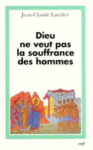 Dieu ne veut pas la souffrance des hommes