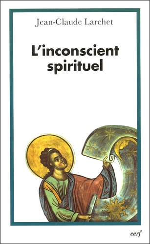 Jean-Claude Larchet - L'inconscient spirituel.