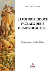 La Foi orthodoxe face aux défis du monde actuel